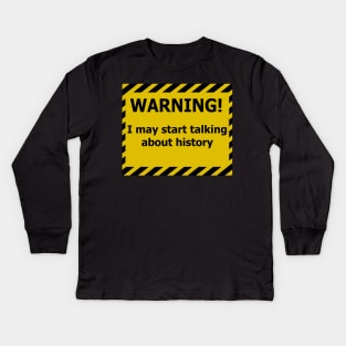 Warning History Kids Long Sleeve T-Shirt